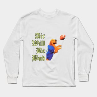 Air Will Be Bud Long Sleeve T-Shirt